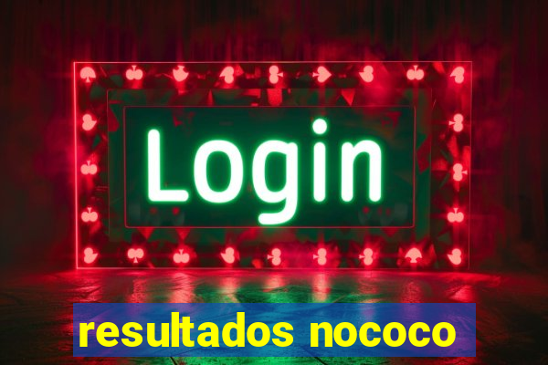 resultados nococo